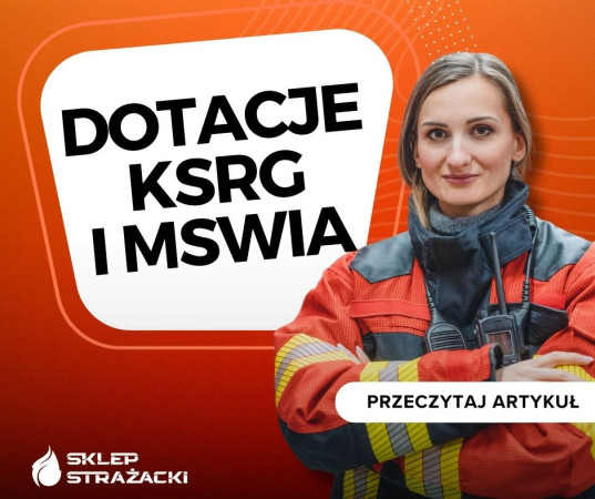 Dotacje KSRG i MSWiA dla Strażaków 
